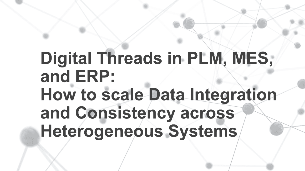 Ensuring Scalable Data Integration and Consistency Across Heterogeneous Systems: PLM, MES, and ERP